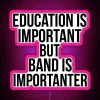 Funny Education Is Important But Band Is Importanter Funny Marching Band Quote RGB Neon Sign - Image 6