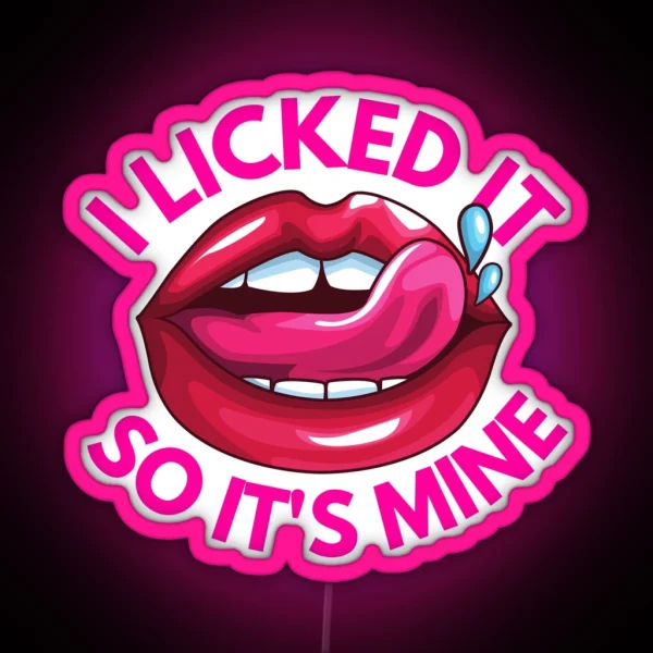 Funny I Licked It So Its Mine Naughty Cute Flirty Men RGB Neon Sign