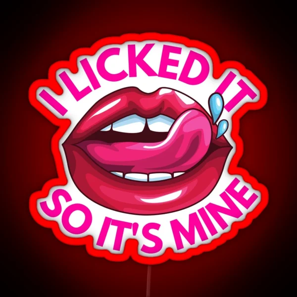 Funny I Licked It So Its Mine Naughty Cute Flirty Men RGB Neon Sign