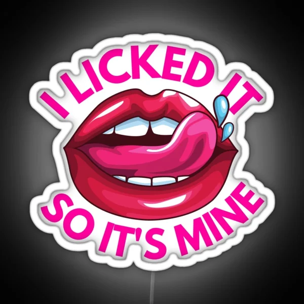 Funny I Licked It So Its Mine Naughty Cute Flirty Men RGB Neon Sign