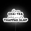 Funny If You Say Chai Tea Somebody Gonna Get A Thappad Slap Desi Bollywood Not Chai Tea Indian Gift Hindi Punjabi Tamil Guju Hinglish RGB Neon Sign