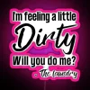 Funny Laundry Sign I M Feeling A Little Dirty Will You Do Me RGB Neon Sign - Image 6