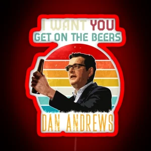 Funny Meme Vintage Dan Andrews I Want You Get On The Beers Beer Lover Gift For Man Essenti RGB Neon Sign