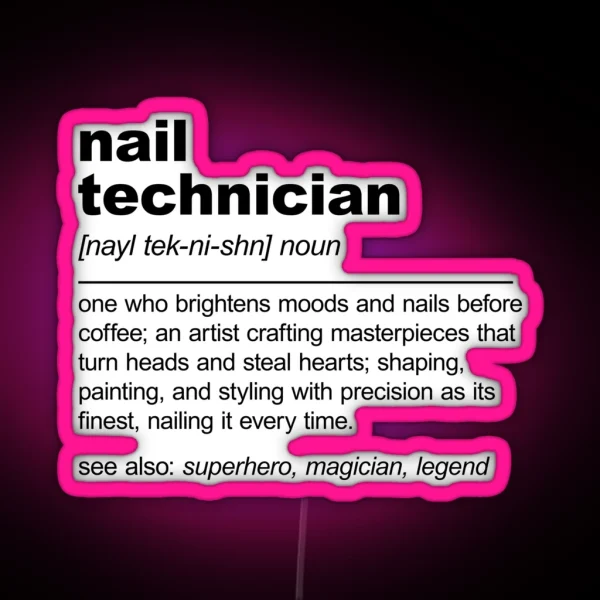 Funny Nail Technician Definition Nail Tech RGB Neon Sign