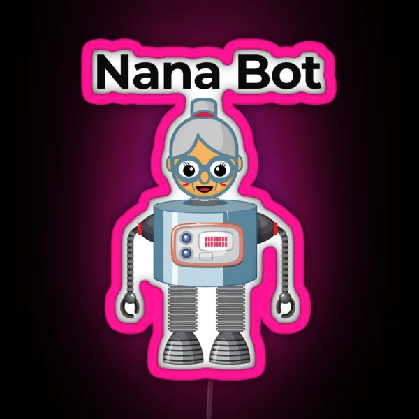 Funny Nana Bot Grandma Robot Nano Technology Design RGB Neon Sign