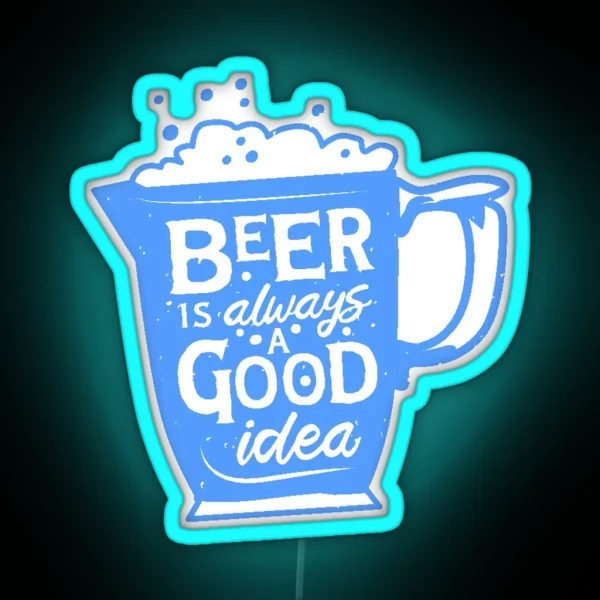 Funny Oktoberfest Beer Good Idea RGB Neon Sign