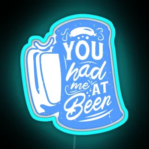 Funny Oktoberfest You Had Me At Beer RGB Neon Sign