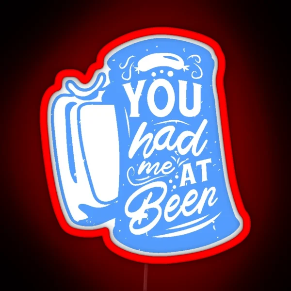 Funny Oktoberfest You Had Me At Beer RGB Neon Sign