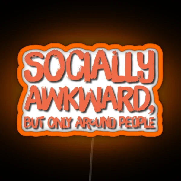 Funny Quote Socially Awkward But Only Around People RGB Neon Sign