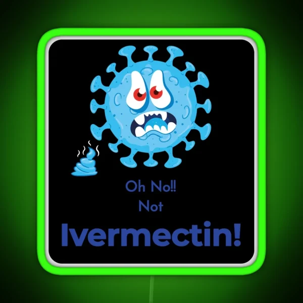 Funny Scared Of Ivermectin Virus Design RGB Neon Sign
