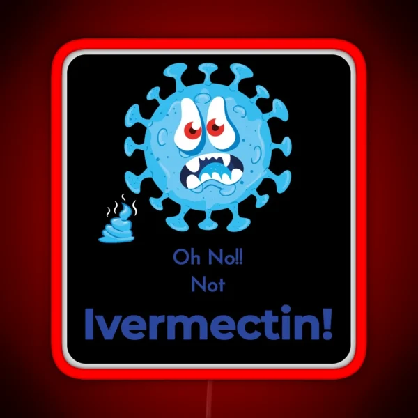 Funny Scared Of Ivermectin Virus Design RGB Neon Sign