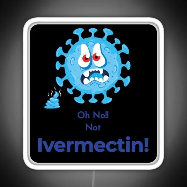Funny Scared Of Ivermectin Virus Design RGB Neon Sign