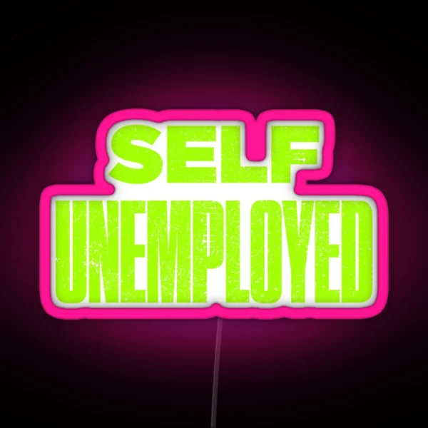 Funny Self Unemployed Pun RGB Neon Sign