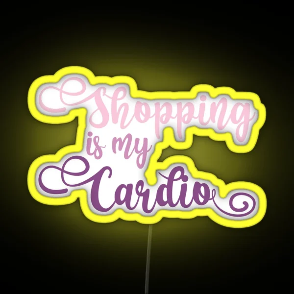 Funny Shopaholic Quote Shopping Is My Cardio Gift RGB Neon Sign