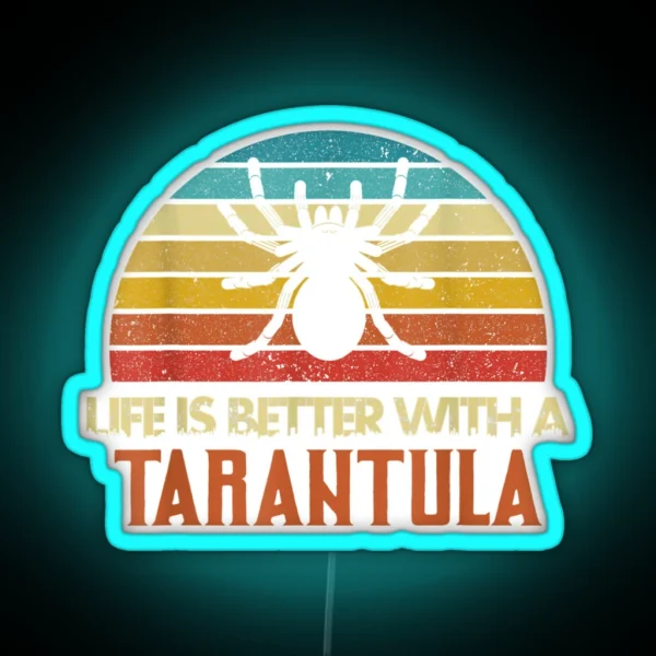 Funny Tarantula Life Is Better With Tarantula RGB Neon Sign