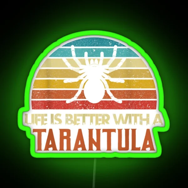 Funny Tarantula Life Is Better With Tarantula RGB Neon Sign