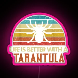 Funny Tarantula Life Is Better With Tarantula RGB Neon Sign