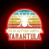 Funny Tarantula Life Is Better With Tarantula RGB Neon Sign - Image 2
