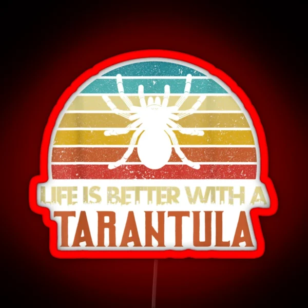 Funny Tarantula Life Is Better With Tarantula RGB Neon Sign