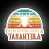 Funny Tarantula Life Is Better With Tarantula RGB Neon Sign - Image 5