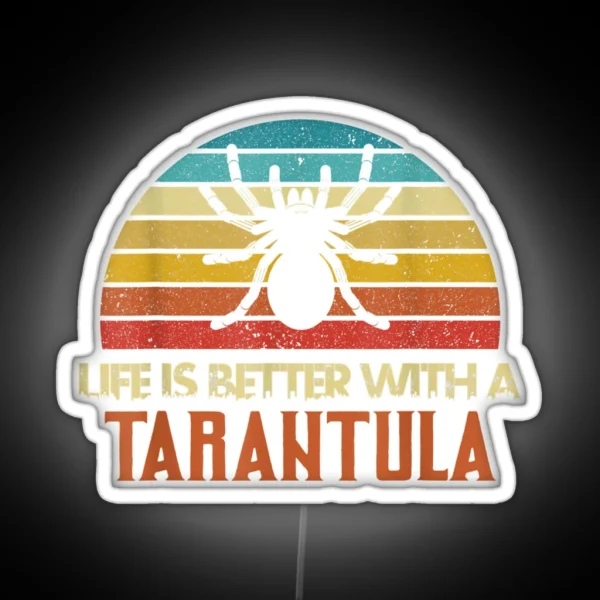 Funny Tarantula Life Is Better With Tarantula RGB Neon Sign