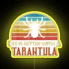 Funny Tarantula Life Is Better With Tarantula RGB Neon Sign - Image 6