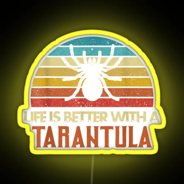 Funny Tarantula Life Is Better With Tarantula RGB Neon Sign