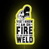 Funny Welder Welding Gift Sarcastic Offended Saying Yes I Know I Am On Fire Let Me Finish This Weld Birthday Meme Girlfriend Boyfriend RGB Neon Sign - Image 5