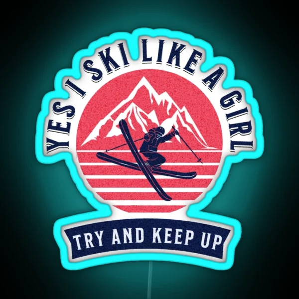 FUNNY YES I SKI LIKE A GIRL SKI THEMED RGB Neon Sign