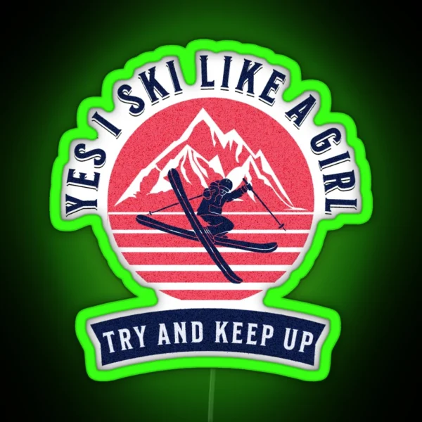 FUNNY YES I SKI LIKE A GIRL SKI THEMED RGB Neon Sign