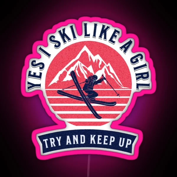 FUNNY YES I SKI LIKE A GIRL SKI THEMED RGB Neon Sign