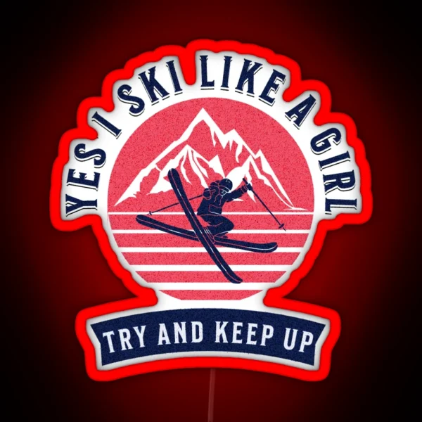 FUNNY YES I SKI LIKE A GIRL SKI THEMED RGB Neon Sign