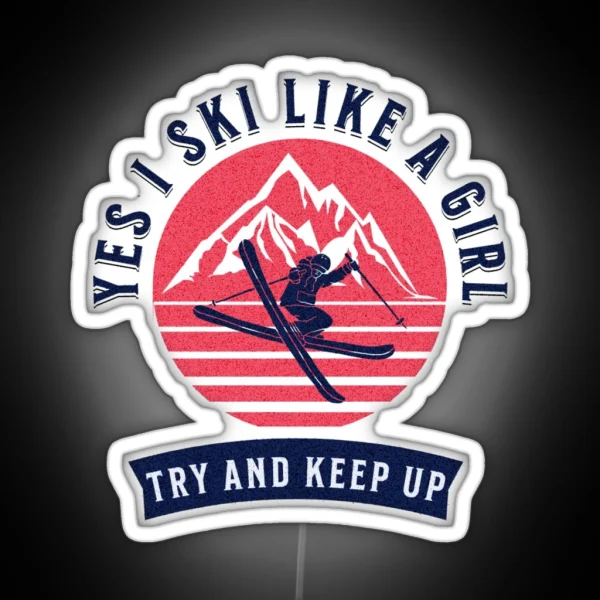 FUNNY YES I SKI LIKE A GIRL SKI THEMED RGB Neon Sign