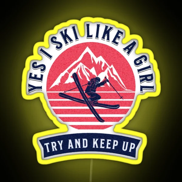 FUNNY YES I SKI LIKE A GIRL SKI THEMED RGB Neon Sign
