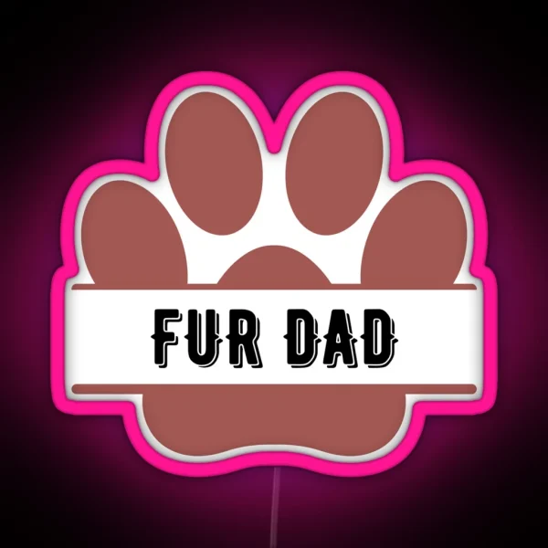 Fur Dad RGB Neon Sign