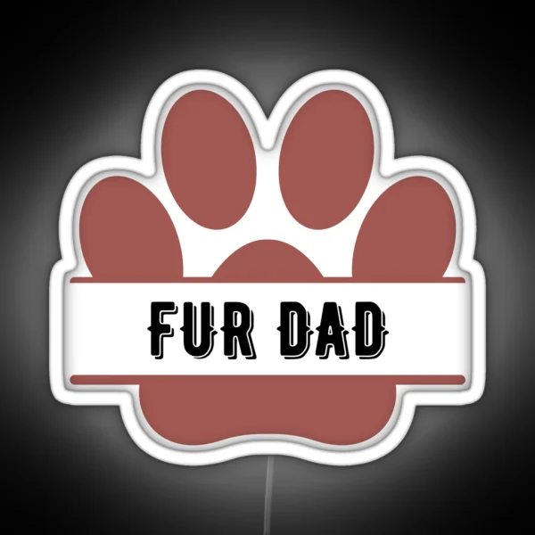 Fur Dad RGB Neon Sign