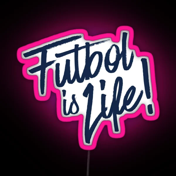 FUTBOL IS LIF RGB Neon Sign