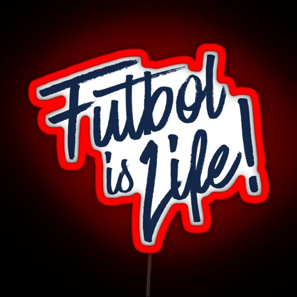 FUTBOL IS LIF RGB Neon Sign