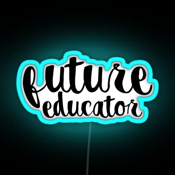 Future Educator RGB Neon Sign