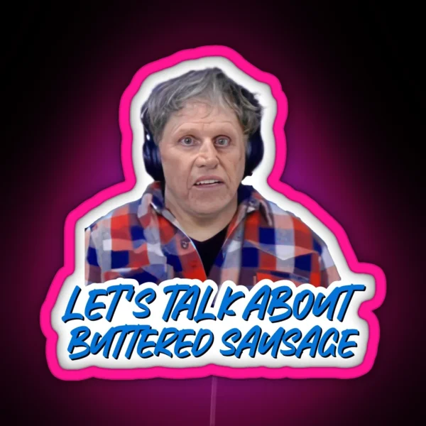 Gary Busey Lets Talk About Buttered Sausage RGB Neon Sign