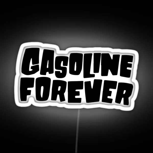 Gasoline Forever Led Funny Gas Cars Gasoline Forever RGB Neon Sign