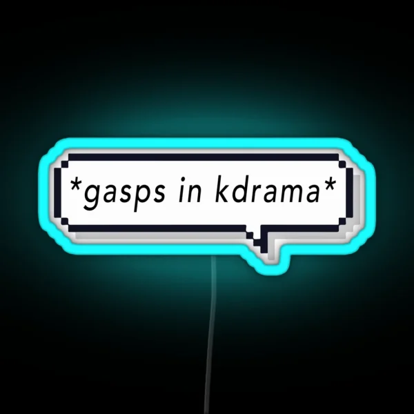 Gasps In Kdrama Kdrama Meme Design For Geek Fangirl RGB Neon Sign