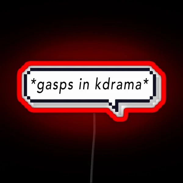 Gasps In Kdrama Kdrama Meme Design For Geek Fangirl RGB Neon Sign