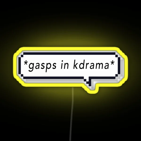 Gasps In Kdrama Kdrama Meme Design For Geek Fangirl RGB Neon Sign