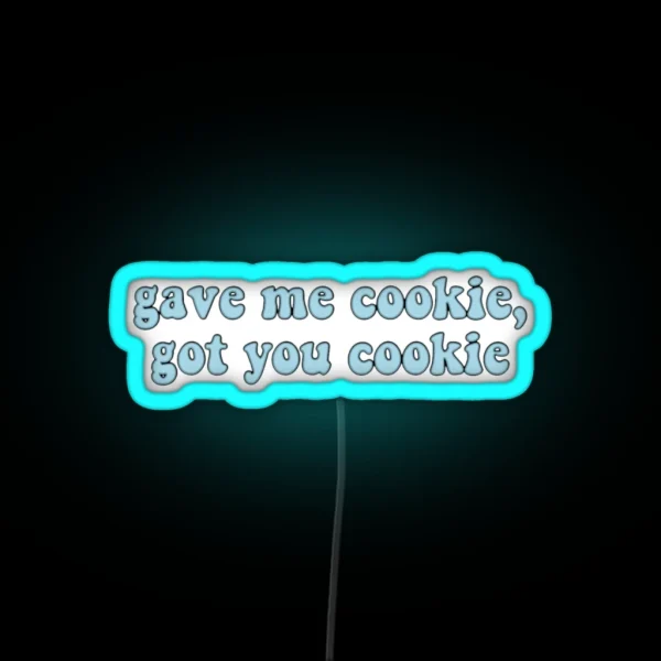 Gave Me Cookie Got You Cookie New Girl Led RGB Neon Sign