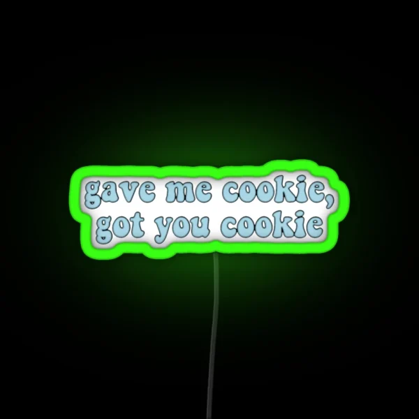 Gave Me Cookie Got You Cookie New Girl Led RGB Neon Sign