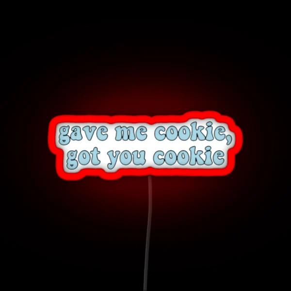 Gave Me Cookie Got You Cookie New Girl Led RGB Neon Sign