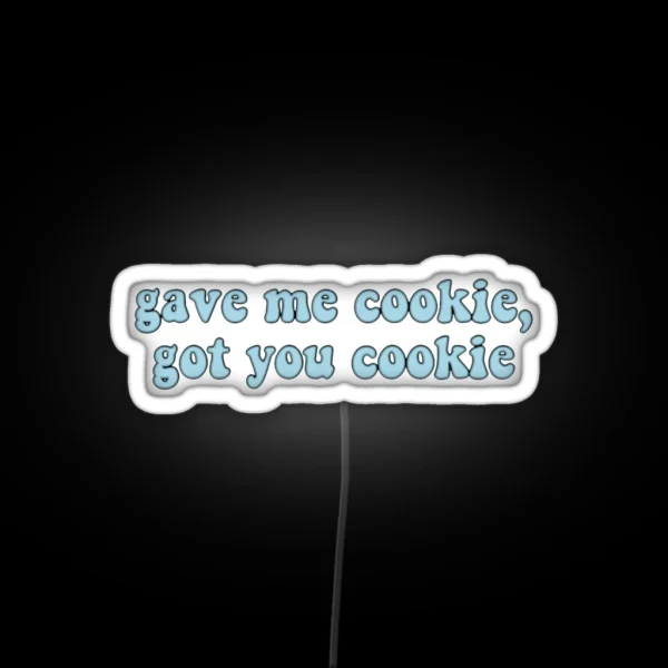 Gave Me Cookie Got You Cookie New Girl Led RGB Neon Sign