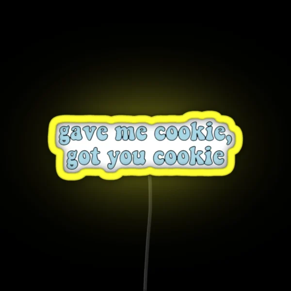 Gave Me Cookie Got You Cookie New Girl Led RGB Neon Sign