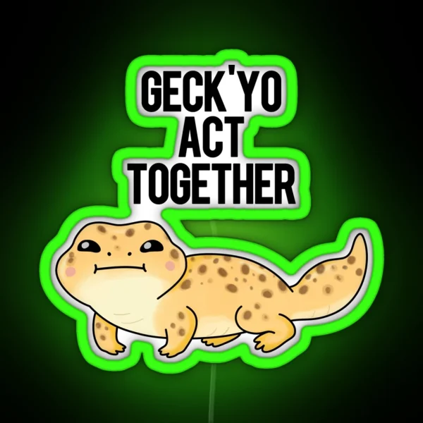 Geckyo Act Together Funny Gecko Puns RGB Neon Sign